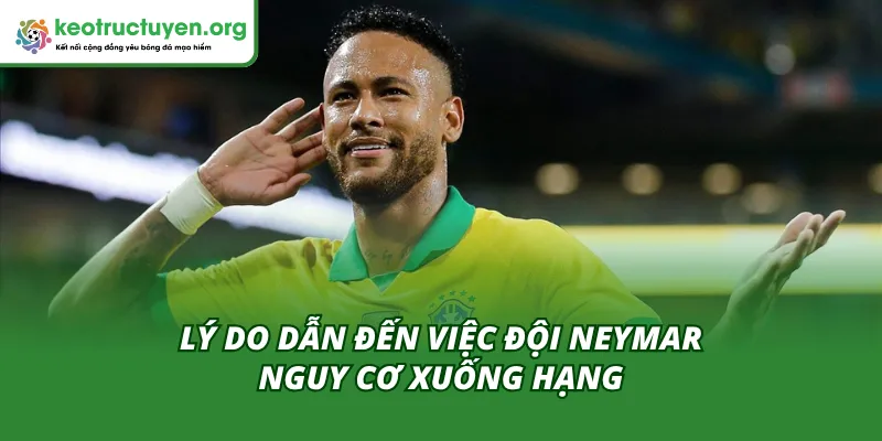 Top các lý do làm cho đội Neymar nguy cơ xuống hạng