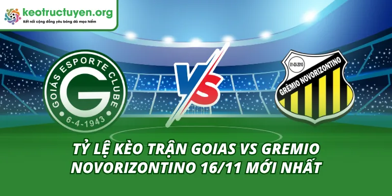 Tỷ Lệ Kèo Trận Goias Vs Gremio Novorizontino 16/11