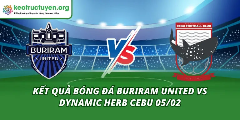 Kết Quả Bóng Đá Buriram United vs Dynamic Herb Cebu 05/02