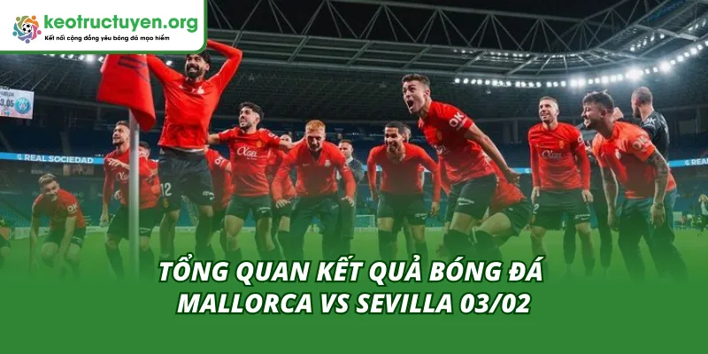 Mallorca hủy diệt đối thủ Sevilla với tỷ số đậm sâu