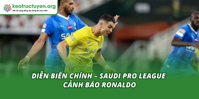 Saudi Pro League Cảnh Báo Ronaldo - Hạn Chế Quyền Lực CR7 Tâm điểm dư luận đổ dồn vào mối quan hệ đang rạn nứt
